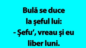 BANC | Bulă se duce la șeful lui: "Vreau și eu liber luni"
