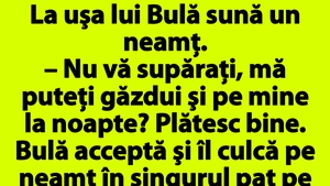 BANC | La uşa lui Bulă sună un neamţ: "Nu vă supăraţi, mă puteţi găzdui şi pe mine la noapte? Plătesc bine"