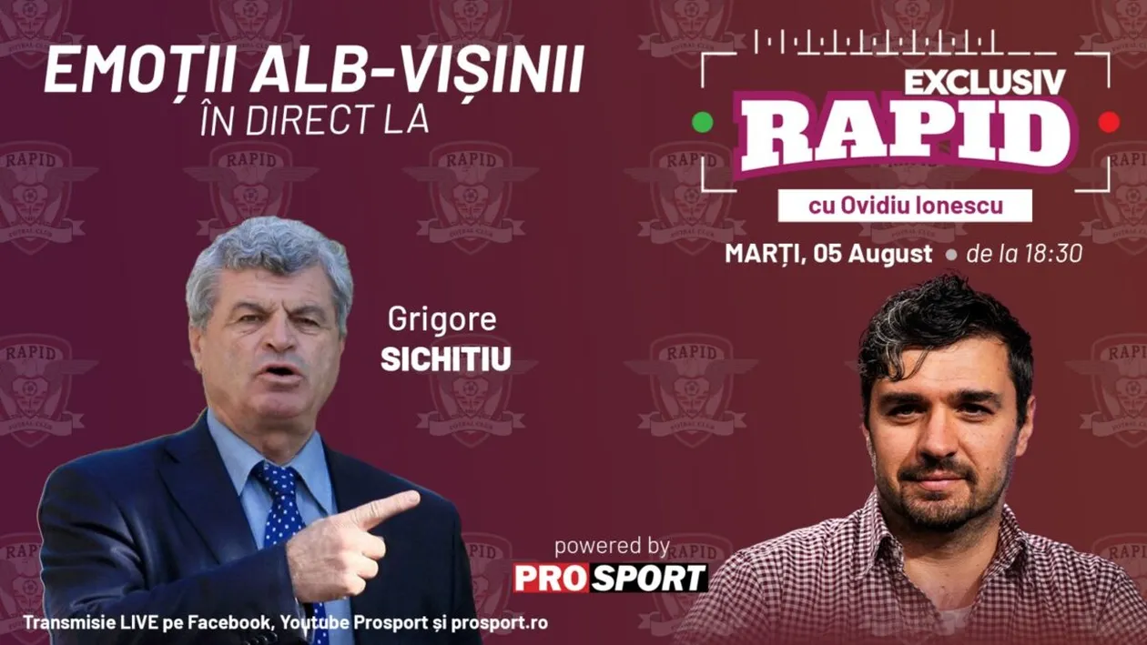 Grigore Sichitiu vine astăzi la EXCLUSIV RAPID, de la ora 18:30, în direct pe YouTube - ProSport