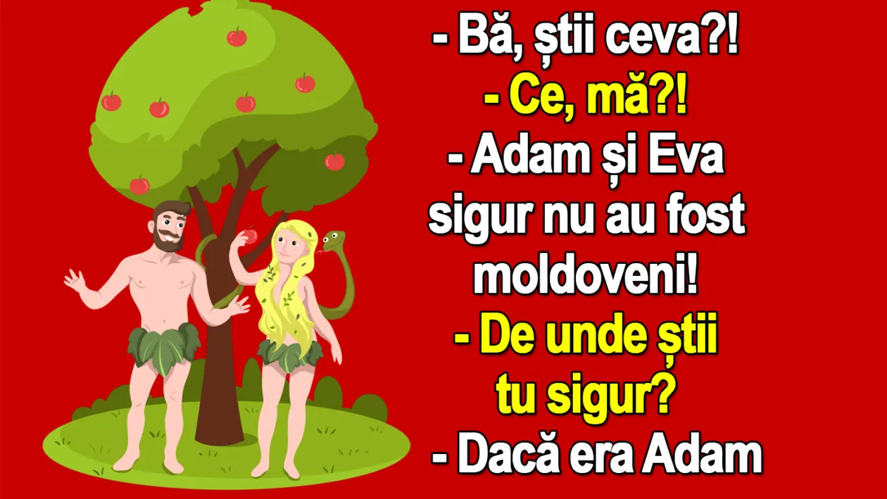 BANCUL ZILEI | Motivul pentru care Adam și Eva sigur nu au fost moldoveni