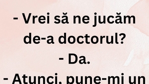 BANCUL ZILEI | "Vrei să ne jucăm de-a doctorul?"