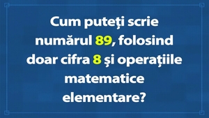 Test de inteligență pentru genii | Cum puteți scrie numărul 89, folosind doar cifra 8 și operațiile matematice elementare?