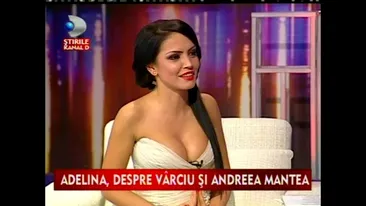 Adelina: Mi-am impus sa nu mai simt nimic pentru Varciu! Cand apare el la TV, schimb canalul