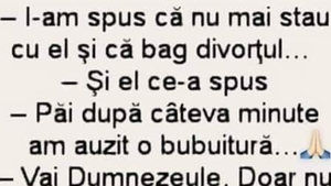 Bancul zilei | "I-am spus că nu mai stau cu el şi că bag divorţul"
