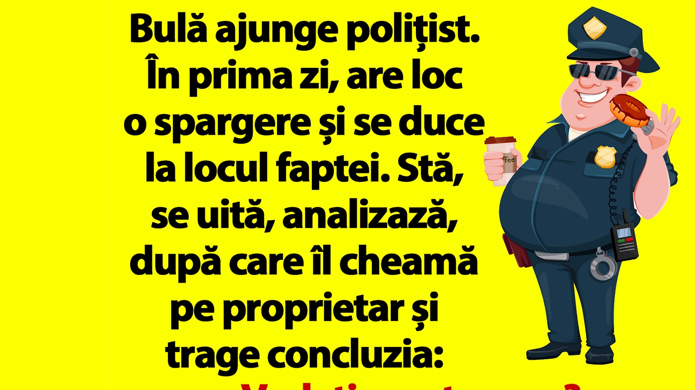 BANC | Bulă ajunge polițist. În prima zi, are loc o spargere și se duce la locul faptei