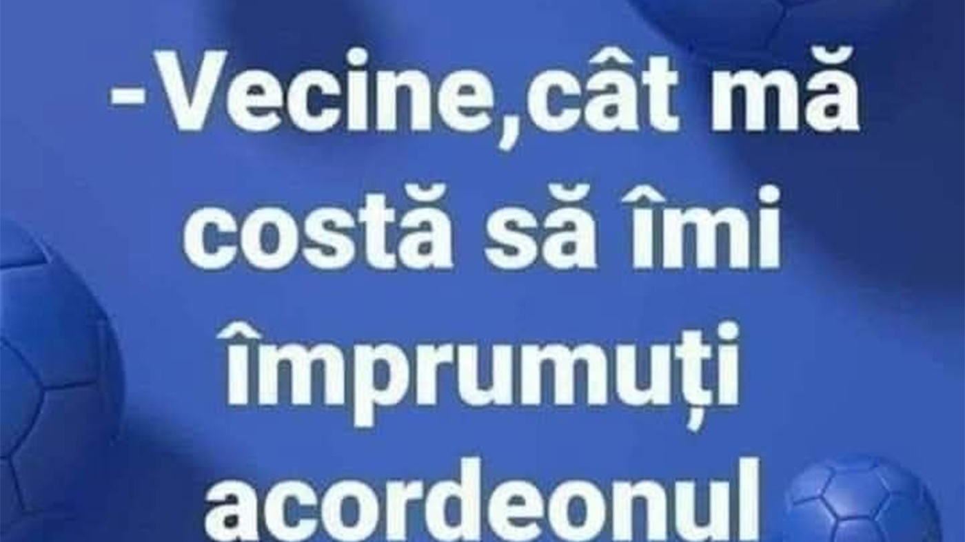 Bancul de weekend | "Vecine, cât mă costă să-mi împrumuți acordeonul într-o seară?"