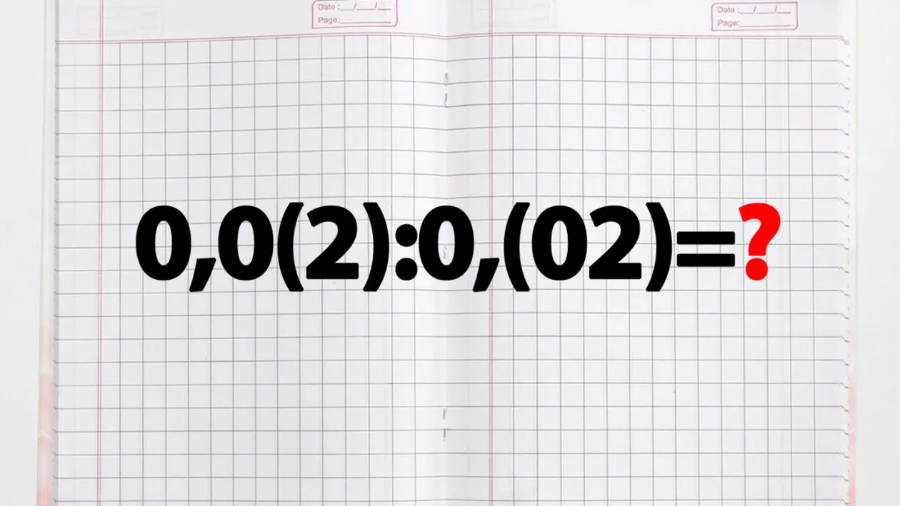 Test IQ exclusiv pentru matematicieni | Calculați 0,0(2):0,(02)