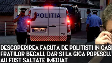 DESCOPERIREA FACUTA DE POLITISTI IN CASELE FRATILOR BECALI, DAR SI LA GICA POPESCU. AU FOST SALTATE IMEDIAT