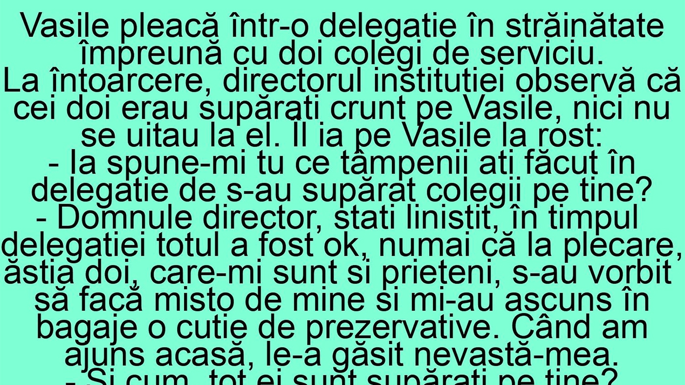 BANC | "Vasile, ce tâmpenii ați făcut în delegație, de s-au supărat colegii pe tine?"