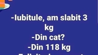 BANCUL ZILEI | „Iubitule, am slăbit!”