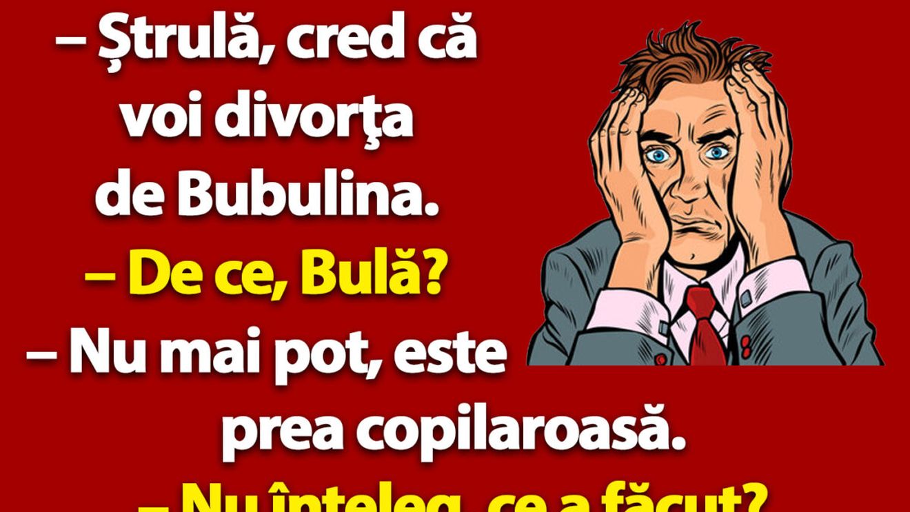 BANC | Bulă vrea să divorțeze de Bubulina: "E prea copilăroasă"