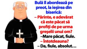 BANC | Bulă îl abordează pe preot: "Părinte, e păcat să profiți de pe urma greșelii unui om?"