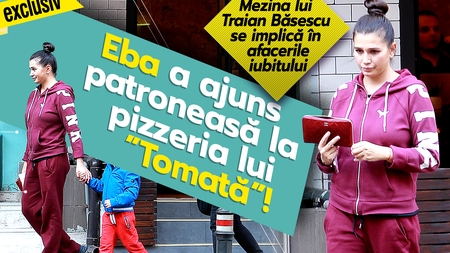 Eba a ajuns patroneasă la pizzeria lui ”Tomată”!