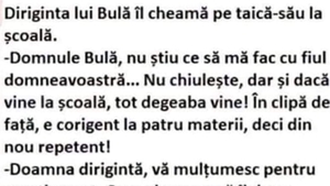 BANCUL ZILEI | Diriginta lui Bulă îl cheamă pe taică-su la școală: "E corigent la..."