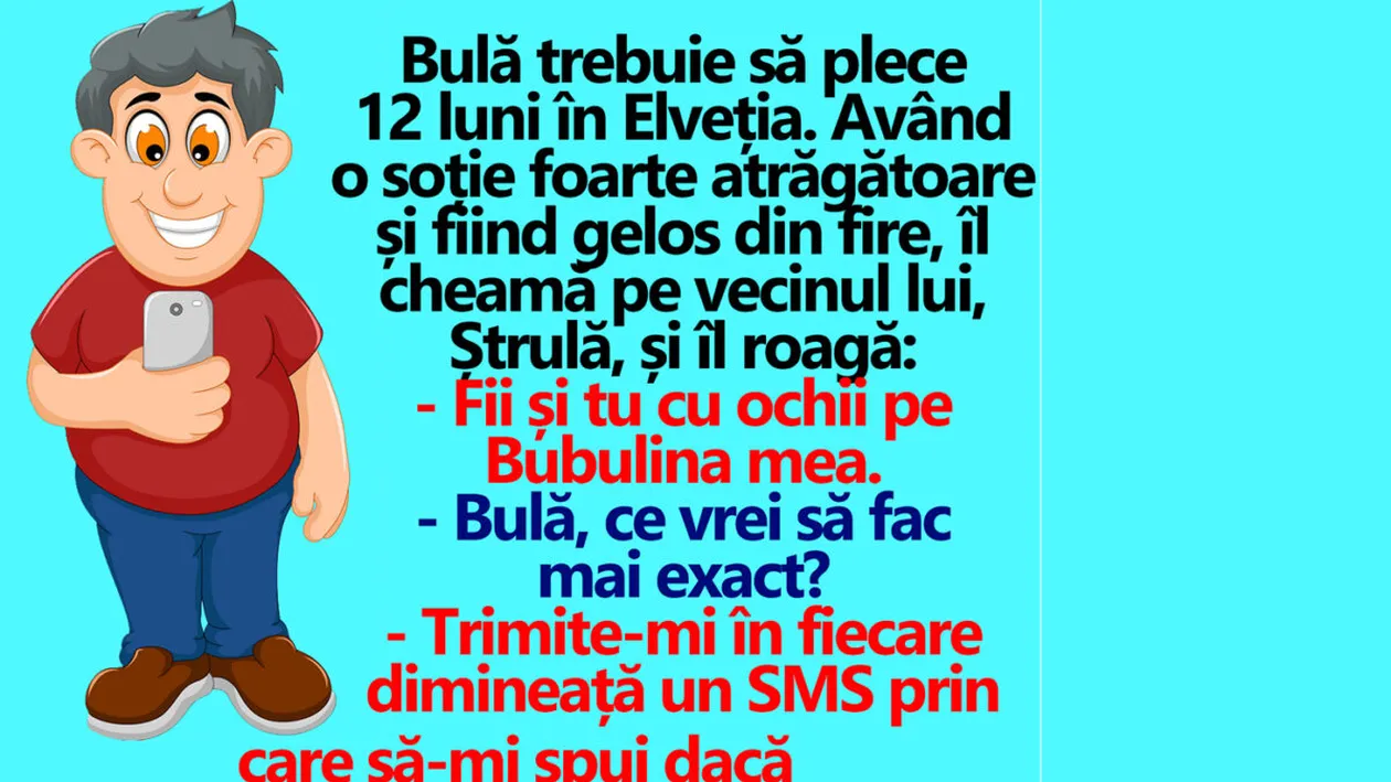BANC | Bulă trebuie să plece 12 luni în Elveția și îl roagă pe Ștrulă să stea de șase la ce face Bubulina