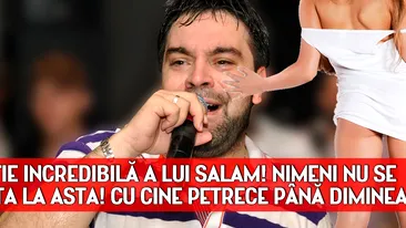 Aparitie INCREDIBILA a lui Salam! Nimeni nu se astepta la asta! Cu cine petrece pana dimineata. FOTO