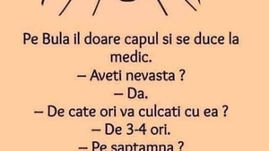 BANC | Bulă, la medic: "De câte ori vă culcați cu nevasta?"