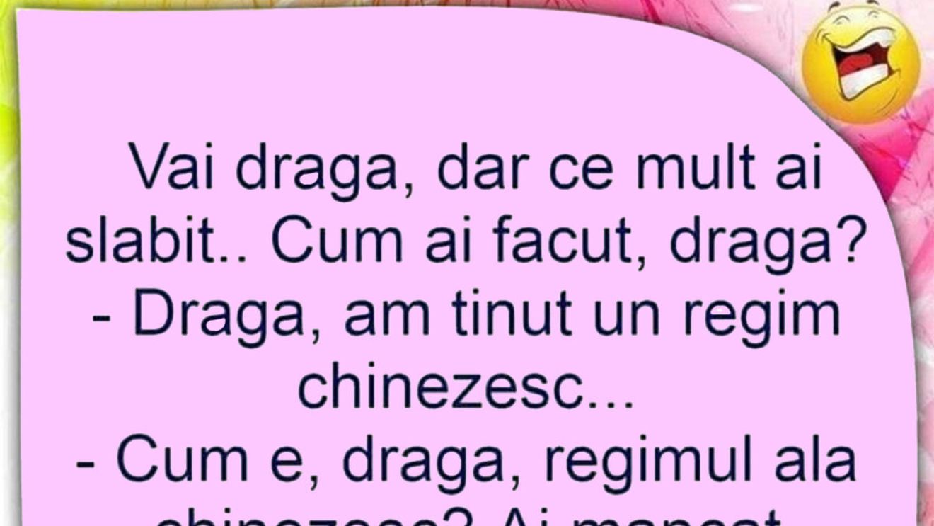 BANCUL ZILEI | "Dragă, am ținut un regim chinezesc"