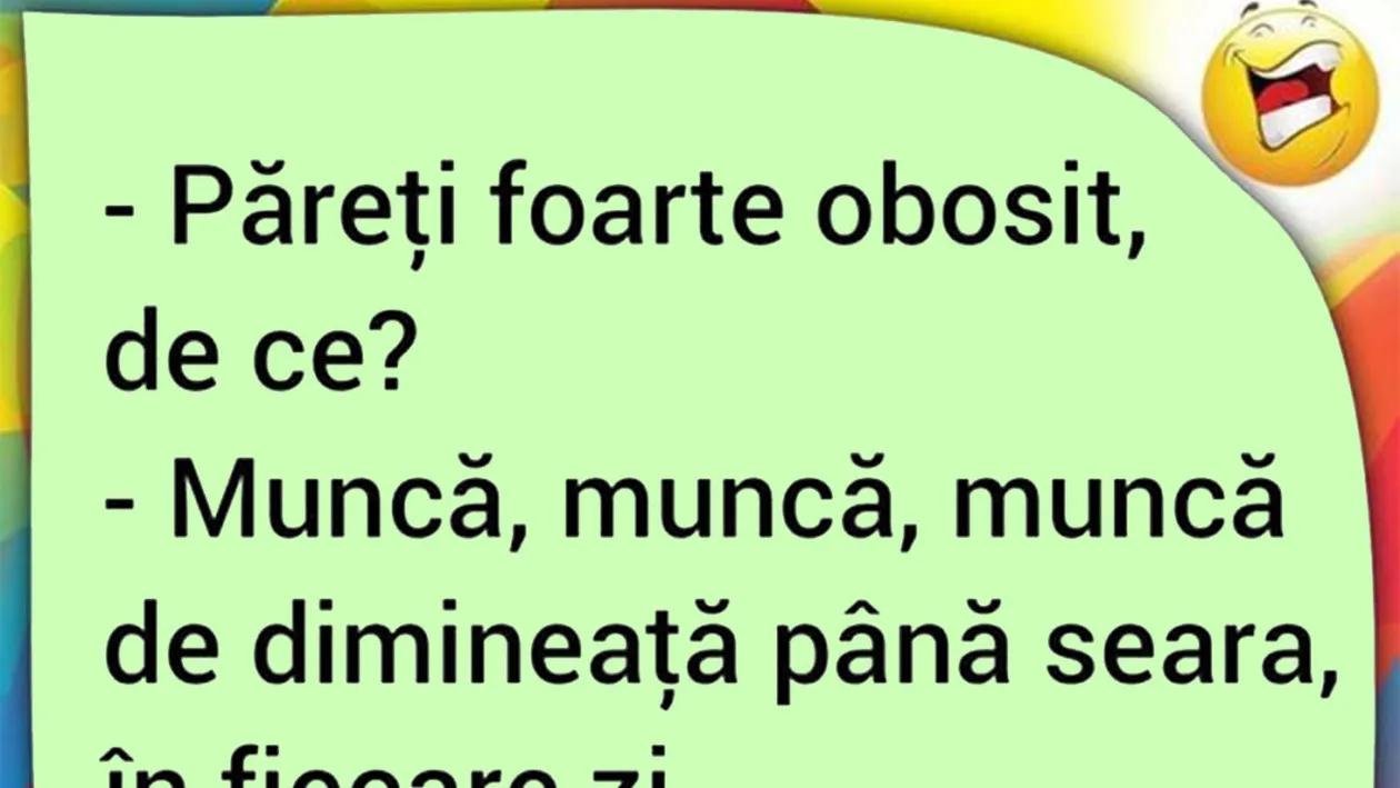 BANCUL ZILEI | Păreți foarte obosit, de ce?