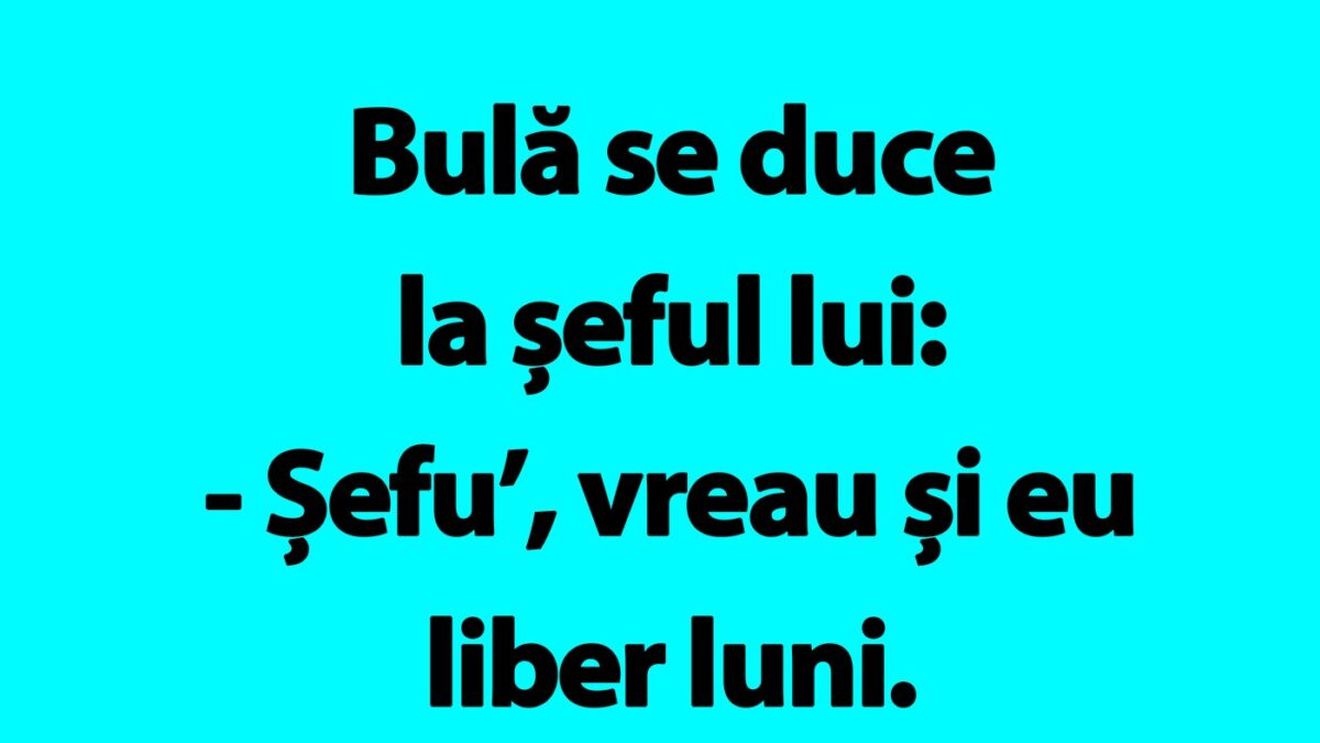 BANC | Bulă se duce la șeful lui: "Vreau și eu liber luni"