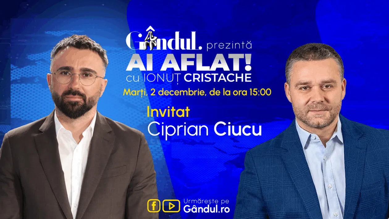 „Ai Aflat! cu Ionuț Cristache” începe marți, 2 decembrie, de la ora 15.00, live pe Gândul. Invitat: Ciprian Ciucu