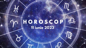 Horoscop 11 iunie 2023. Lista nativilor care vor avea o zi plină de schimbări uriașe