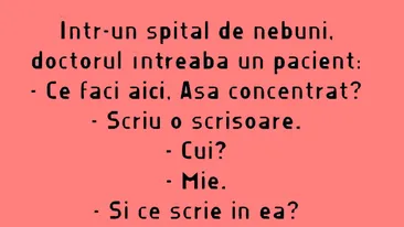 BANC | Într-un spital de nebuni, doctorul îl întreabă pe un pacient: Ce faci aici, așa concentrat?