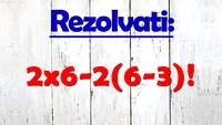 TEST IQ pentru genii matematice | Calculați 2x6-2(6-3)!