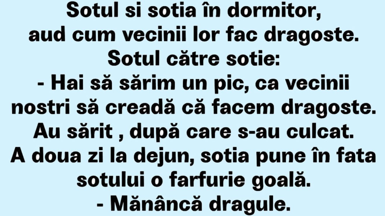 BANCUL ZILEI | Soțul și soția în dormitor, aud cum vecinii fac dragoste