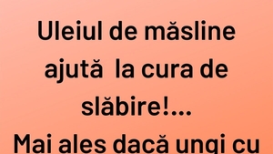 BANCUL ZILEI | Cură de slăbire cu ulei de măsline