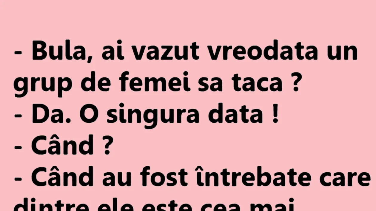 BANC | Bulă, ai văzut vreodată un grup de femei să tacă?