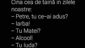 BANCUL ZILEI | Cina cea de Taină, în zilele noastre: "Petre, tu ce-ai adus?"