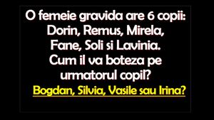 Test de logică | O femeie gravidă are 6 copii: Dorin, Remus, Mirela, Fane, Soli și Lavinia. Cum îl va boteza pe următorul copil?