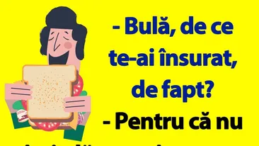 BANC | ”Bulă, de ce te-ai însurat, de fapt?”