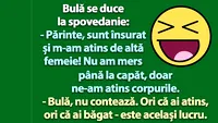 BANC | Bulă se duce la spovedanie: Părinte, m-am atins de altă femeie!