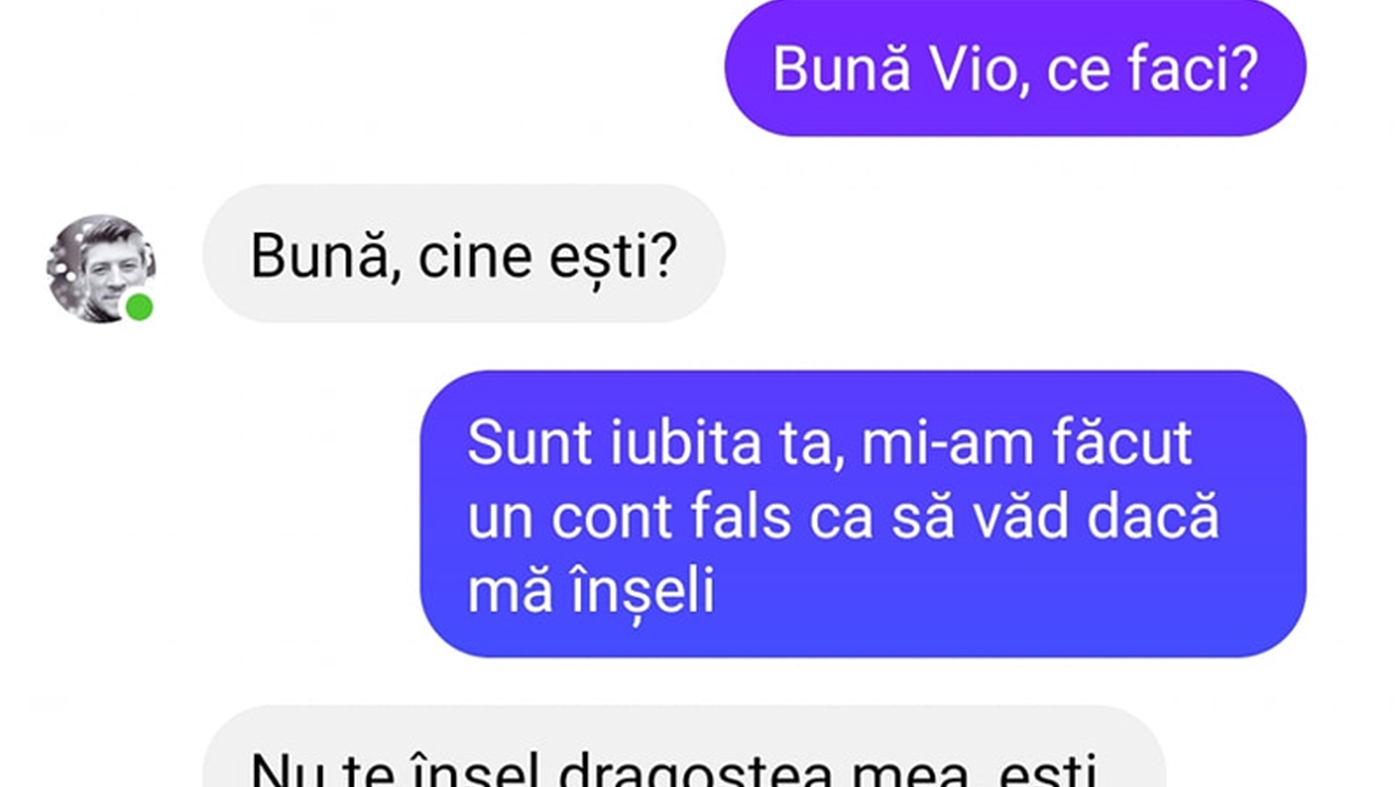 BANCUL ZILEI | "Sunt iubita ta, mi-am făcut un cont fals ca să văd dacă mă înșeli"