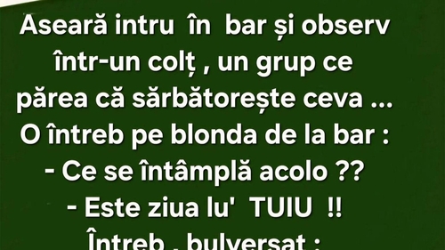 BANCUL ZILEI | Ziua lui TUIU