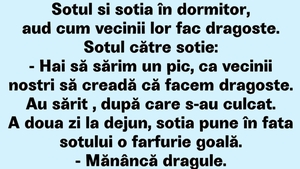 BANCUL ZILEI | Soțul și soția în dormitor, aud cum vecinii fac dragoste