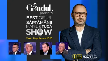 Gândul prezintă Best of Marius Tucă Show - vineri, 11 aprilie, de la ora 20.00