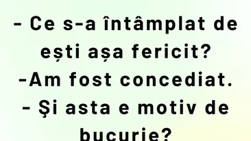 BANCUL ZILEI | Sunt fericit că am fost concediat