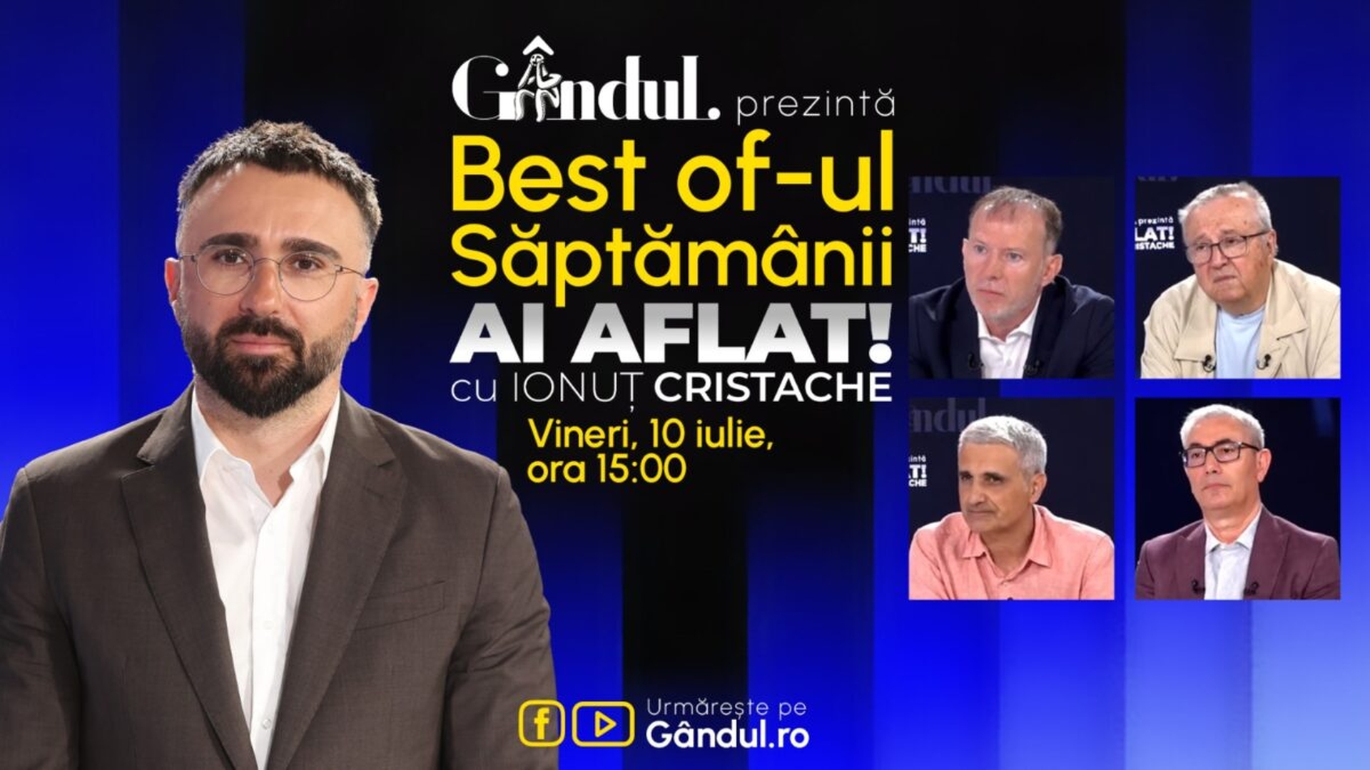 Gândul prezintă Best Of Ai aflat! Cu Ionuț Cristache - vineri, 10 iulie, de la ora 15.00