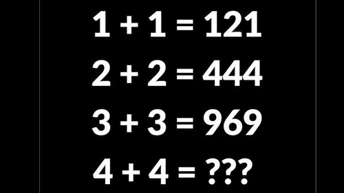 Test IQ exclusiv pentru genii | Dacă 1+1=121, 2+2=444 și 3+3=969, cât este 4+4?