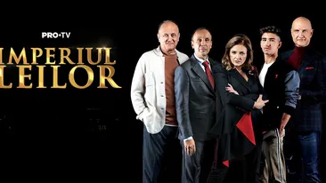 Anunțul Pro Tv despre emisiunea Imperiul Leilor. Ce se întâmplă cu sezonul 4 al show-ului