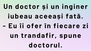 BANCUL ZILEI | Un doctor și un inginer iubeau aceeași fată