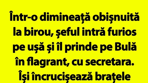 BANC | Șefu' îl prinde pe Bulă în flagrant, cu secretara