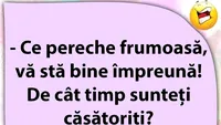 BANCUL ZILEI | De cât timp sunteți căsătoriți?