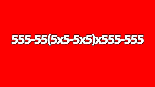 Test IQ exclusiv pentru genii | Calculați în 2 secunde 555-55(5x5-5x5)x555-555