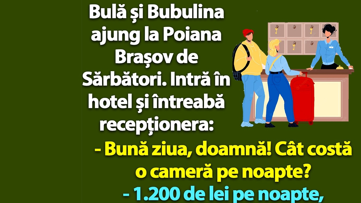 BANC | Bulă și Bubulina ajung la Poiana Brașov de Sărbători: "Cât costă o cameră!"