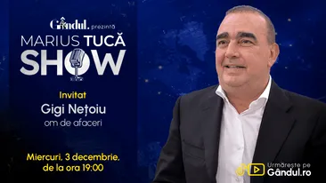 Marius Tucă Show începe miercuri, 3 decembrie, de la ora 19.00, live pe Gândul. Invitat: Gigi Nețoiu