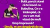 BANC | Bulă e trist: „Ștrulă, m-am despărțit de Bubulina”